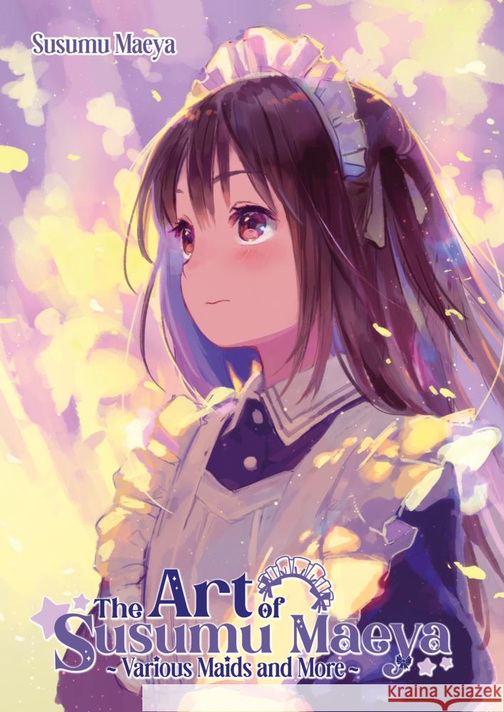 The Art of Susumu Maeya: Various Maids and More Maeya, Susumu 9783987450730