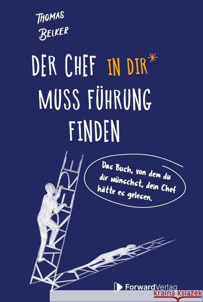 Der Chef in dir muss Führung finden Belker, Thomas 9783987550805 ForwardVerlag