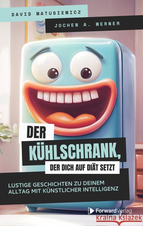 Der Kühlschrank, der dich auf Diät setzt Matusiewicz, David, Werner, Jochen A. 9783987551222