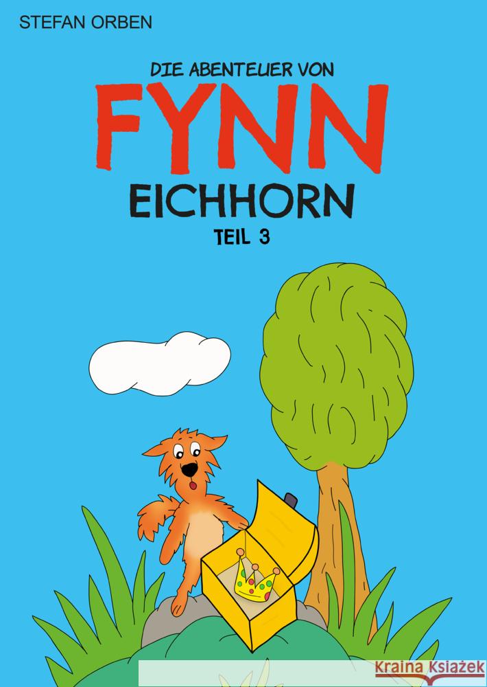 Die Abenteuer von Fynn Eichhorn Teil 3 Orben, Stefan, Herbst, Stefan 9783987561221