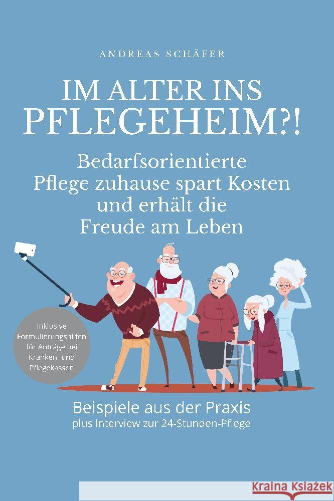 Im Alter ins Pflegeheim?! Schäfer, Andreas 9783987567568