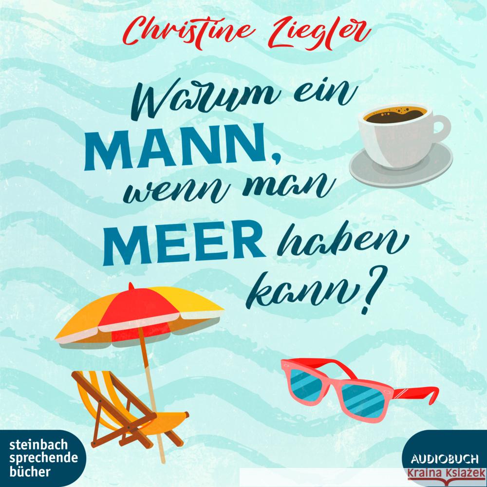 Warum ein Mann, wenn man Meer haben kann?, Audio-CD, MP3 Ziegler, Christine, Schönrock, Nina-Carissima 9783987590290 Steinbach sprechende Bücher