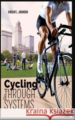 Cycling Through Systems Vincent L. Johnson 9783987773907 Bepublished.Org