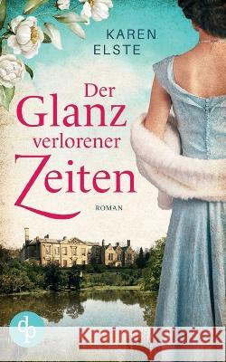Der Glanz verlorener Zeiten Karen Elste 9783987780394 DP Verlag