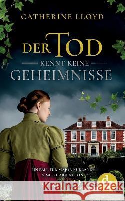 Der Tod kennt keine Geheimnisse Catherine Lloyd 9783987780547