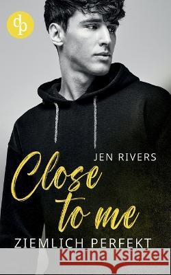 Close to me: Ziemlich perfekt Jen River 9783987780776 Grin Verlag