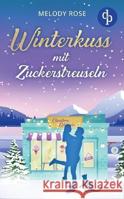 Winterkuss mit Zuckerstreuseln Melody Rose 9783987781506 DP Verlag