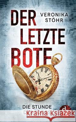 Der letzte Bote: Die Stunde des Todes Veronika St?hr 9783987781599 Grin Verlag