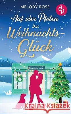 Auf vier Pfoten ins Weihnachtsglück Rose, Melody 9783987781711