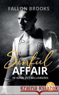 Sinful Affair: Im Bann des Milliard?rs Fallon Brooks 9783987783845 DP Verlag