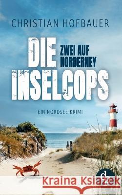 Zwei auf Norderney: Ein Nordsee-Krimi Christian Hofbauer   9783987785085 DP Verlag