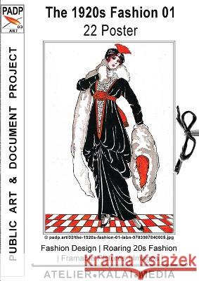The 1920s Fashion 01 22 Poster: Fashion Design Roaring 20s Fashion Framable Pictures Images (c) padp.art/03/the-1920s-fashion-01-isbn-9783987840005.jpg Images & Art Atelier-Kalai-Media 9783987840005