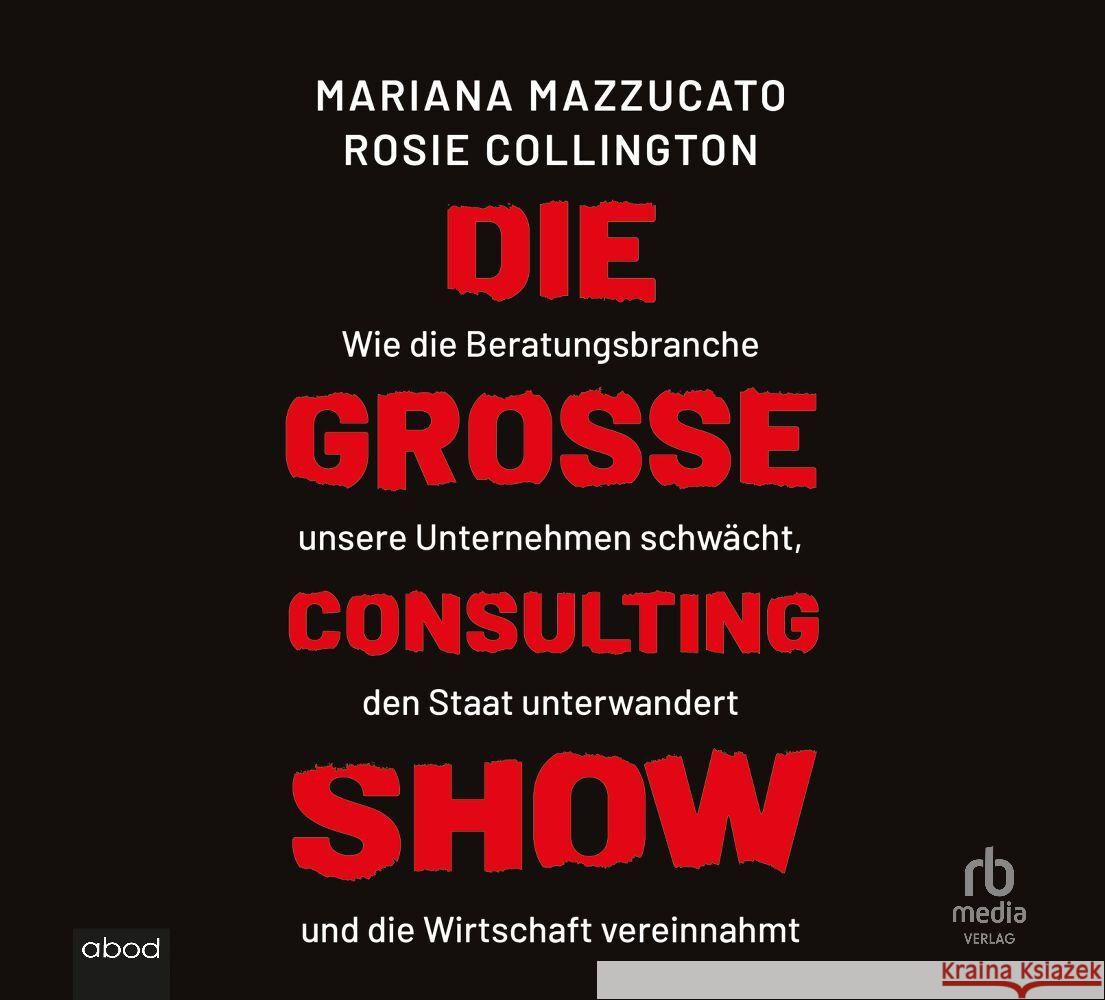 Die große Consulting-Show, Audio-CD, MP3 Mazzucato, Mariana, Collington, Rosie H. 9783987852053 RBmedia
