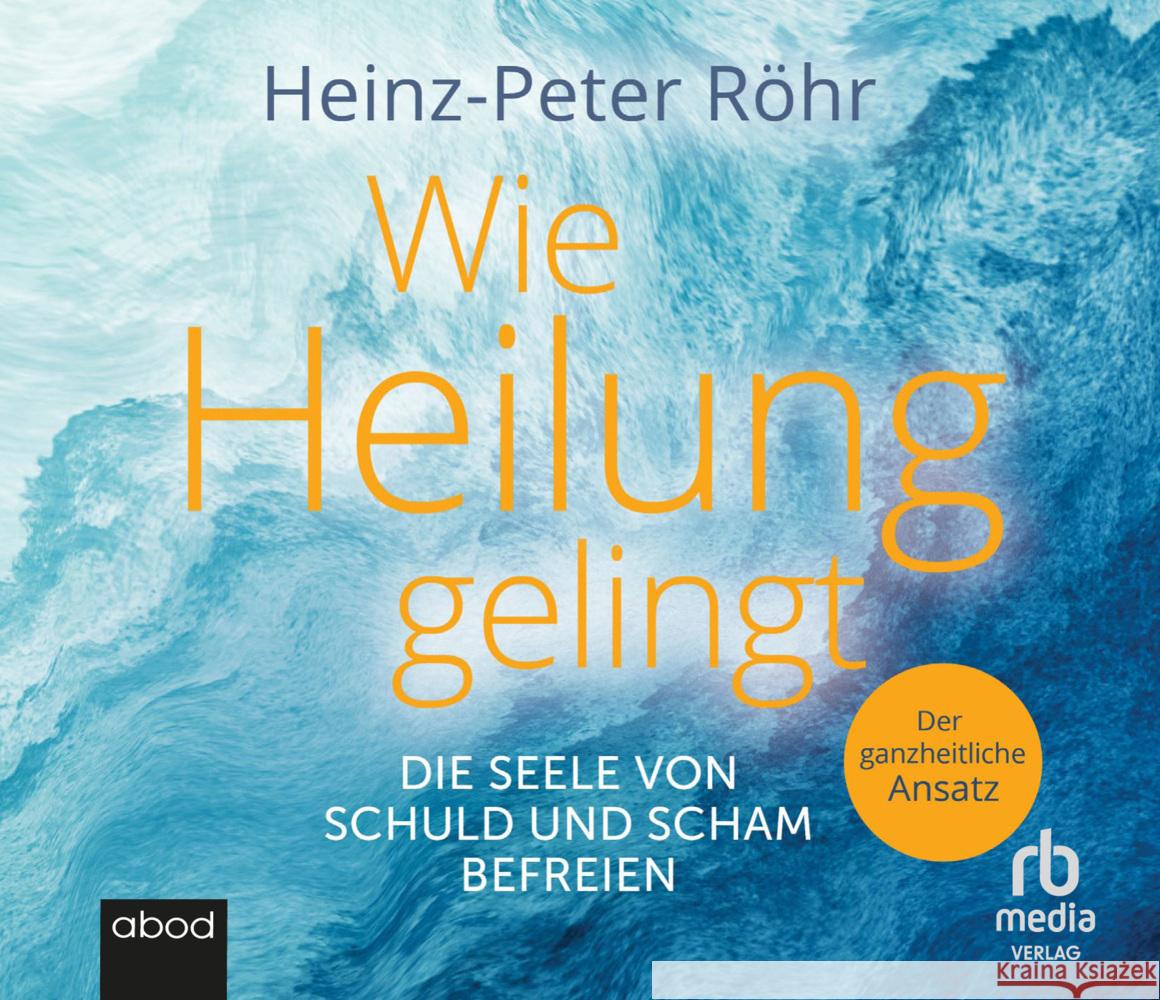 Wie Heilung gelingt, Audio-CD, MP3 Röhr, Hans-Peter 9783987852138