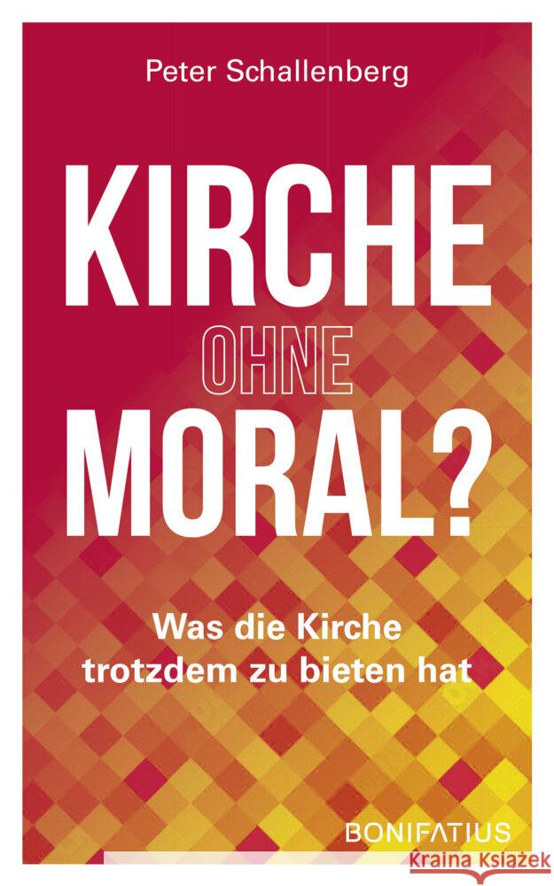 Kirche ohne Moral? Schallenberg, Peter 9783987900129 Bonifatius-Verlag