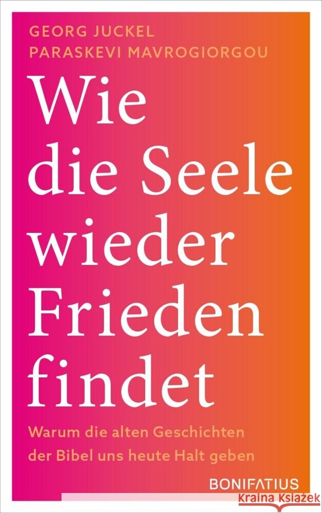 Wie die Seele wieder Frieden findet Juckel, Georg, Mavrogiorgou-Juckel, Paraskevi 9783987900242