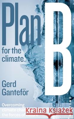 Plan B for the climate Ganteför, Gerd 9783987913334