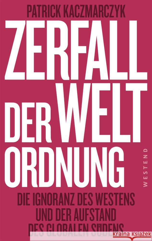 Zerfall der Weltordnung Kaczmarczyk, Patrick 9783987913457 Westend