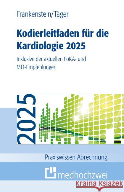 Kodierleitfaden für die Kardiologie 2025 Frankenstein, Lutz, Täger, Tobias 9783988001122 Medhochzwei