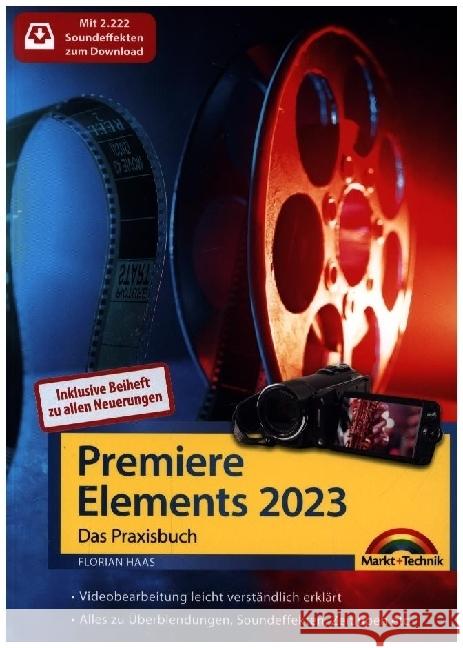 Premiere Elements 2023 / 2024 - Das Praxisbuch zur Software Haas, Florian 9783988100023 Markt + Technik