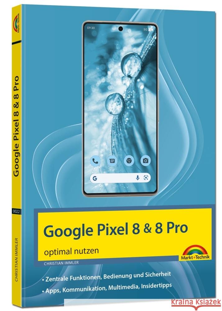 Das neue Google Pixel 8 und Pixel 8 PRO Immler, Christian 9783988100221