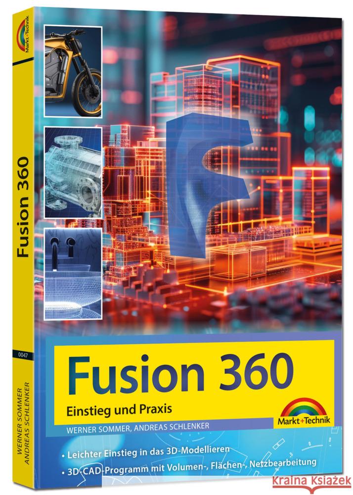 Autodesk Fusion 360 - 3D CAD - Konstruktion - Fertigung - Einstieg und Praxis mit vielen Praxisbeispielen Sommer, Werner, Schlecker, Andreas 9783988100474