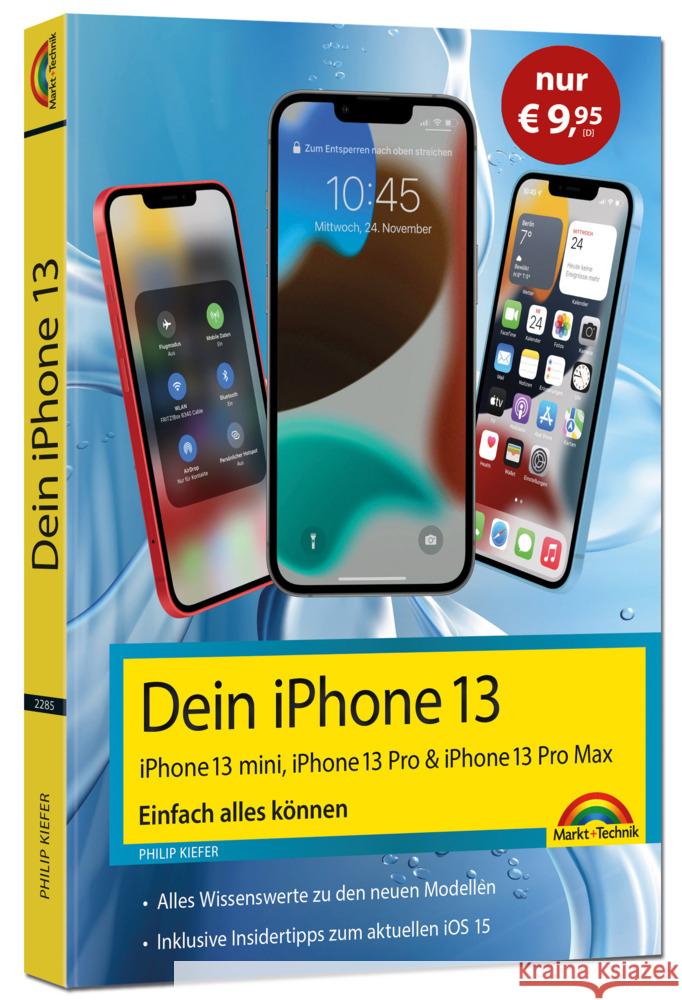 Dein iPhone 13, 13 Pro, 13 Pro Max, 13 mini - Einfach alles können Kiefer, Philip 9783988100597