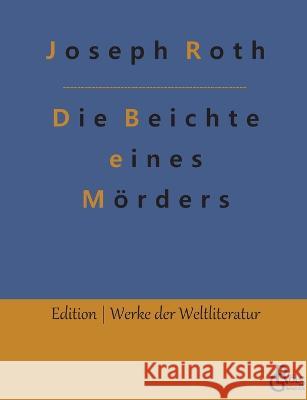 Die Beichte eines Mörders Gröls-Verlag, Redaktion 9783988280329 Grols Verlag