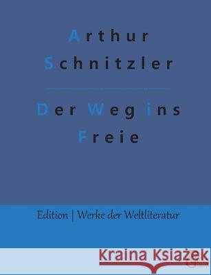 Der Weg ins Freie Redaktion Gr?ls-Verlag Arthur Schnitzler 9783988280497 Grols Verlag