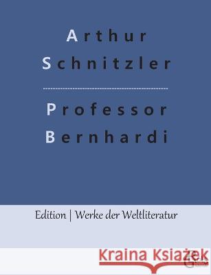 Professor Bernhardi Redaktion Gr?ls-Verlag Arthur Schnitzler 9783988280527 Grols Verlag