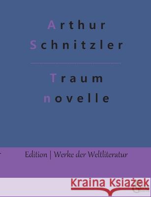 Traumnovelle Redaktion Gr?ls-Verlag Arthur Schnitzler 9783988280558 Grols Verlag