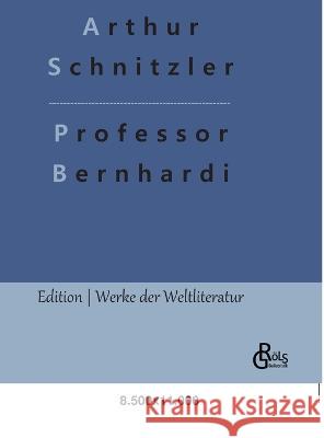 Professor Bernhardi Redaktion Gr?ls-Verlag Arthur Schnitzler 9783988281104 Grols Verlag