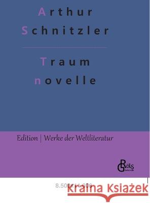 Traumnovelle Redaktion Gr?ls-Verlag Arthur Schnitzler 9783988281135 Grols Verlag