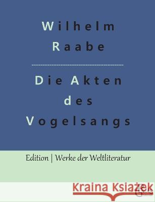 Die Akten des Vogelsangs Redaktion Gr?ls-Verlag Wilhelm Raabe 9783988281258 Grols Verlag