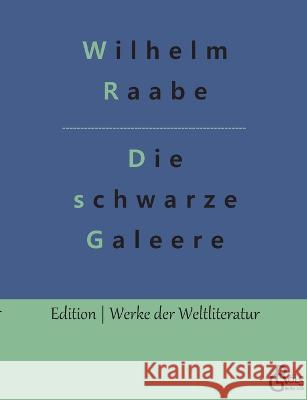 Die schwarze Galeere Redaktion Gr?ls-Verlag Wilhelm Raabe 9783988281265 Grols Verlag