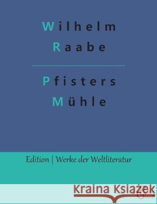 Pfisters Mühle Gröls-Verlag, Redaktion 9783988281272 Grols Verlag