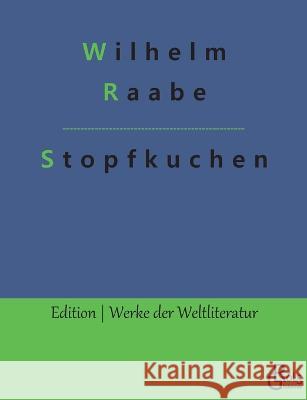 Stopfkuchen: Eine See- und Mordgeschichte Redaktion Gr?ls-Verlag Wilhelm Raabe 9783988281289 Grols Verlag
