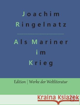 Als Mariner im Krieg Redaktion Gr?ls-Verlag Joachim Ringelnatz 9783988281371 Grols Verlag