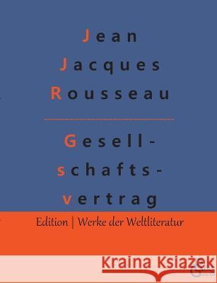 Der Gesellschaftsvertrag: Die Grundsätze des Staatsrechtes Gröls-Verlag, Redaktion 9783988281418 Grols Verlag
