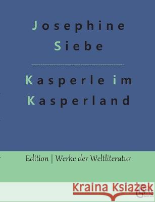 Kasperle im Kasperland Redaktion Gr?ls-Verlag Josephine Siebe 9783988281821 Grols Verlag