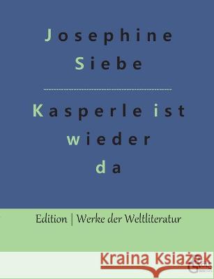 Kasperle ist wieder da Redaktion Gr?ls-Verlag Josephine Siebe 9783988281838 Grols Verlag