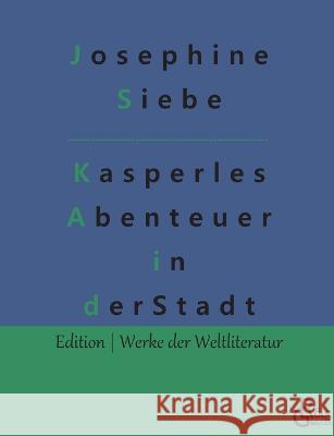 Kasperles Abenteuer in der Stadt Redaktion Gr?ls-Verlag Josephine Siebe 9783988281845 Grols Verlag