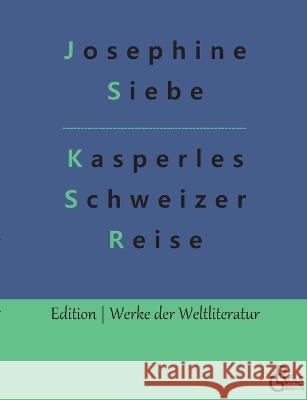 Kasperles Schweizer Reise Redaktion Gr?ls-Verlag Josephine Siebe 9783988281852 Grols Verlag