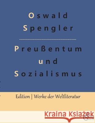 Preußentum und Sozialismus Oswald Spengler, Redaktion Gröls-Verlag 9783988282002 Grols Verlag