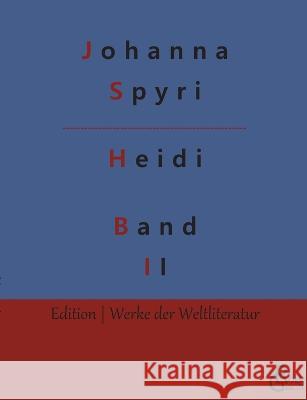 Heidi: Band 2: Heidi kann brauchen, was es gelernt hat Johanna Spyri, Redaktion Gröls-Verlag 9783988282026 Grols Verlag