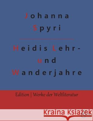Heidis Lehr- und Wanderjahre Johanna Spyri, Redaktion Gröls-Verlag 9783988282033 Grols Verlag