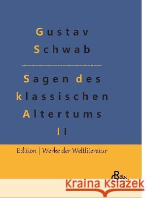 Sagen des klassischen Altertums - Teil 2: Die schönsten Sagen des klassischen Altertums Gröls-Verlag, Redaktion 9783988282538 Grols Verlag