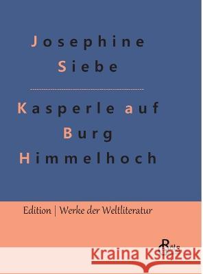 Kasperle auf Burg Himmelhoch Redaktion Gr?ls-Verlag Josephine Siebe 9783988282804 Grols Verlag