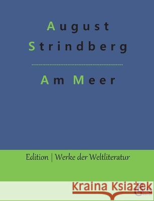 Am Meer August Strindberg, Redaktion Gröls-Verlag 9783988283306 Grols Verlag