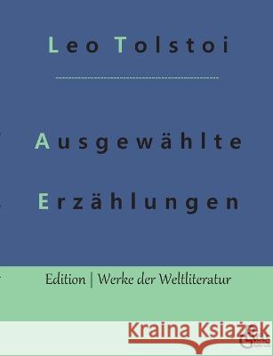 Ausgewählte Erzählungen: für die Jugend Count Leo Nikolayevich Tolstoy, 1828-1910, Gra, Redaktion Gröls-Verlag 9783988283481 Grols Verlag